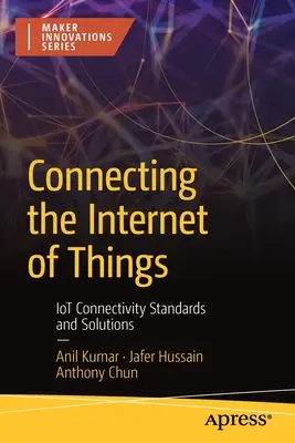 Propojení internetu věcí: Iot Connectivity Standards and Solutions (Standardy a řešení pro připojení k internetu) - Connecting the Internet of Things: Iot Connectivity Standards and Solutions