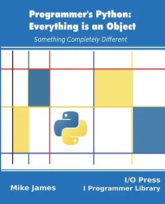 Programátorský Python: Všechno je objekt: Něco úplně jiného - Programmer's Python: Everything is an Object: Something Completely Different