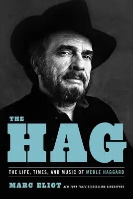 The Hag: Heston: Život, doba a hudba Merle Haggarda. - The Hag: The Life, Times, and Music of Merle Haggard