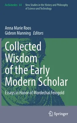 Sborník moudrosti raně novověkého učence: Eseje na počest Mordechaje Feingolda - Collected Wisdom of the Early Modern Scholar: Essays in Honor of Mordechai Feingold