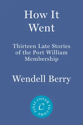Jak to šlo: Třináct dalších příběhů o členství v Port Williamu - How It Went: Thirteen More Stories of the Port William Membership