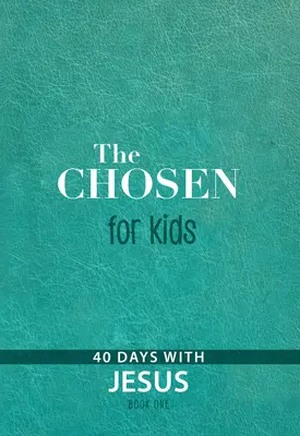 Vyvolený pro děti - Kniha první: 40 dní s Ježíšem - The Chosen for Kids - Book One: 40 Days with Jesus