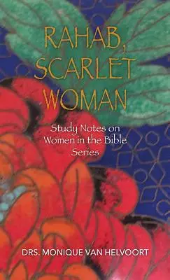 Rahab, šarlatová žena: Studijní poznámky k ženám v Bibli (Study Notes on Women in Bible Series) - Rahab, Scarlet Woman: Study Notes on Women in the Bible Series