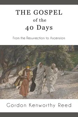 Evangelium na 40 dní: Od zmrtvýchvstání po nanebevstoupení - The Gospel of the 40 Days: From the Resurrection to Ascension