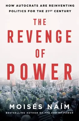 Pomsta moci: Jak autokraté přetvářejí politiku pro 21. století - The Revenge of Power: How Autocrats Are Reinventing Politics for the 21st Century
