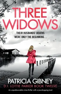 Tři vdovy: Neodolatelný kriminální thriller s dechberoucím zvratem - Three Widows: An unputdownable crime thriller with a jaw-dropping twist
