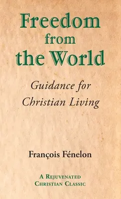 Svoboda od světa: Pokyny pro křesťanský život - Freedom from the World: Guidance for Christian Living