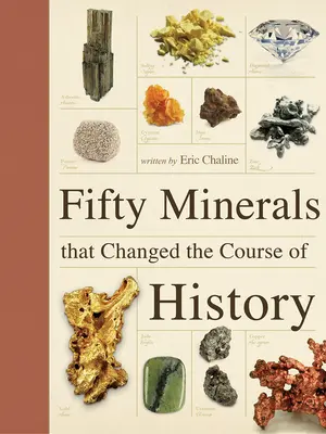 Padesát minerálů, které změnily běh dějin - Fifty Minerals That Changed the Course of History