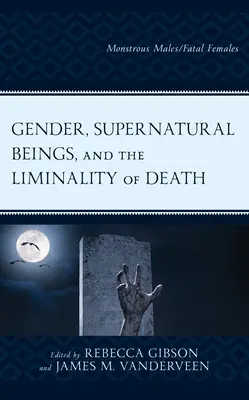 Gender, nadpřirozené bytosti a omezenost smrti: Monstrózní samci/smrtelné samice - Gender, Supernatural Beings, and the Liminality of Death: Monstrous Males/Fatal Females