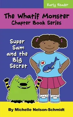 The Whatif Monster Chapter Book Series: Super Sam a velké tajemství - The Whatif Monster Chapter Book Series: Super Sam and the Big Secret