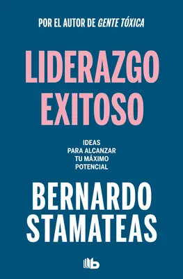 Liderazgo Exitoso. Ideas Para Alcanzar Tu Mximo Potencial / Successful Leadersh Ip. Ideas to Reach Your Full Potential / Nápady k dosažení vašeho plného potenciálu - Liderazgo Exitoso. Ideas Para Alcanzar Tu Mximo Potencial / Successful Leadersh Ip. Ideas to Reach Your Full Potential