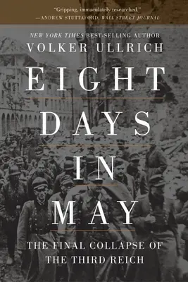 Osm květnových dnů: Konečný kolaps Třetí říše - Eight Days in May: The Final Collapse of the Third Reich
