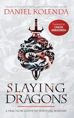 Zabíjení draků: Praktický průvodce duchovním bojem - Slaying Dragons: A Practical Guide to Spiritual Warfare