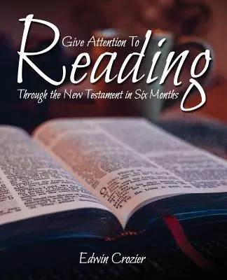 Věnujte pozornost čtení: Čtěte pozorně: Novým zákonem za šest měsíců - Give Attention to Reading: Through the New Testament in Six Months