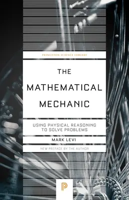 Matematický mechanismus: Využití fyzikálního uvažování k řešení problémů - The Mathematical Mechanic: Using Physical Reasoning to Solve Problems