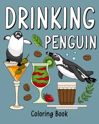 Kniha omalovánek s tučňáky na pití: Zvířata v zoo: Omalovánky pro dospělé, Zoo Animal Painting Page s kávou a koktejlem - Drinking Penguin Coloring Book: Coloring Books for Adult, Zoo Animal Painting Page with Coffee and Cocktail