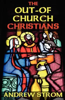 KŘESŤANÉ MIMO CÍRKEV - The OUT-OF-CHURCH CHRISTIANS