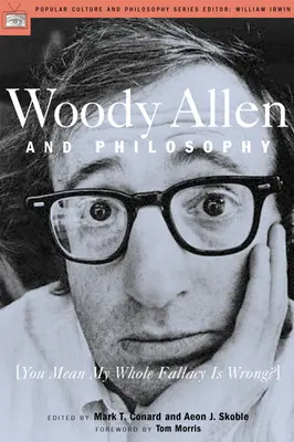 Woody Allen a filozofie: Chceš říct, že celý můj blud je špatný? - Woody Allen and Philosophy: You Mean My Whole Fallacy Is Wrong?