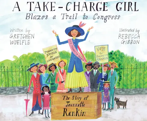 A Take-Charge Girl Blazes a Trail to Congress: Příběh Jeannette Rankinové - A Take-Charge Girl Blazes a Trail to Congress: The Story of Jeannette Rankin
