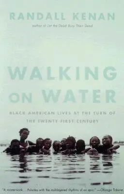 Chůze po vodě: Životy černých Američanů na přelomu jednadvacátého a dvacátého století - Walking on Water: Black American Lives at the Turn of the Twenty-First Century