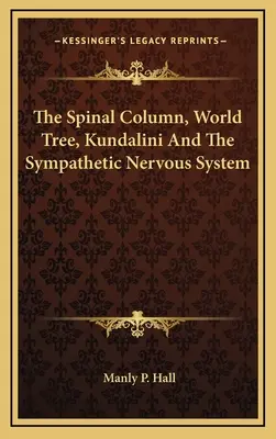 Páteřní sloup, světový strom, kundaliní a sympatický nervový systém - The Spinal Column, World Tree, Kundalini And The Sympathetic Nervous System