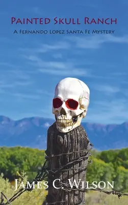 Ranč Malovaná lebka: Záhada Fernanda Lopeze ze Santa Fe - Painted Skull Ranch: A Fernando Lopez Santa Fe Mystery