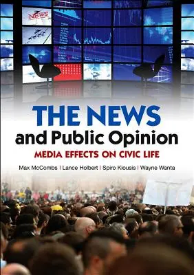Zprávy a veřejné mínění: Vliv médií na občanský život - News and Public Opinion: Media Effects on Civic Life