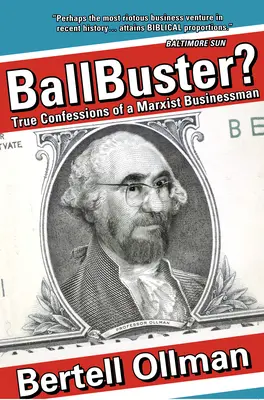 Ballbuster?: Pravdivá zpověď marxistického podnikatele - Ballbuster?: True Confessions of a Marxist Businessman