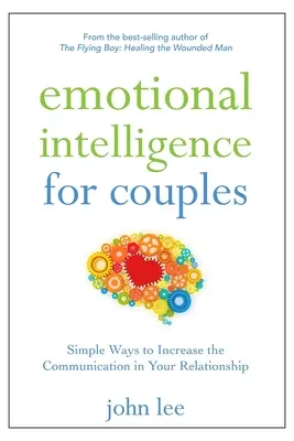 Emoční inteligence pro páry: Jednoduché způsoby, jak zlepšit komunikaci ve vašem vztahu - Emotional Intelligence for Couples: Simple Ways to Increase the Communication in Your Relationship