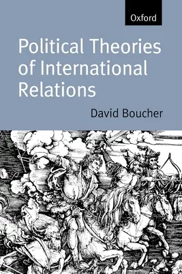 Politické teorie mezinárodních vztahů: Od Thukydida po současnost - Political Theories of International Relations: From Thucydides to the Present