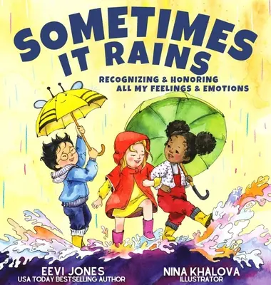 Někdy prší: Rozpoznávání a ctění všech mých pocitů a emocí - Sometimes It Rains: Recognizing and Honoring All My Feelings and Emotions