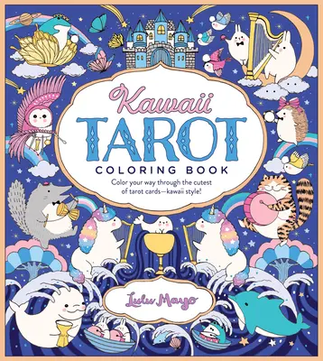 Kawaii tarotové omalovánky: Vybarvěte si ty nejroztomilejší tarotové karty - v havajském stylu! - Kawaii Tarot Coloring Book: Color Your Way Through the Cutest of Tarot Cards--Kawaii Style!