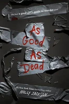 Stejně dobrá jako mrtvá: Finále novely Průvodce hodné dívky vraždou - As Good as Dead: The Finale to a Good Girl's Guide to Murder