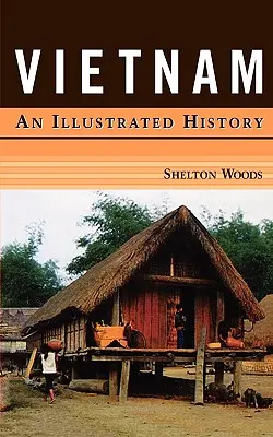 Vietnam: Ilustrované dějiny - Vietnam: An Illustrated History