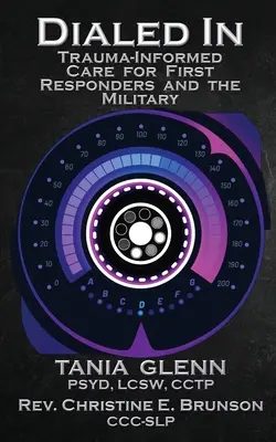 Dialed In: Trauma Informed Care for First Responders and the Military (Traumatologická péče pro první respondenty a vojáky) - Dialed In: Trauma Informed Care for First Responders and the Military
