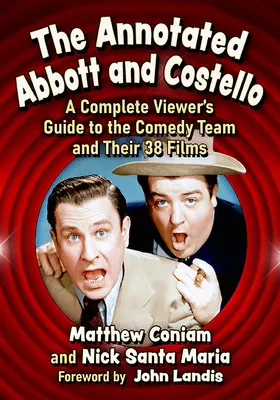 The Annotated Abbott and Costello: Kompletní divácký průvodce komediálním týmem a jejich 38 filmy - The Annotated Abbott and Costello: A Complete Viewer's Guide to the Comedy Team and Their 38 Films