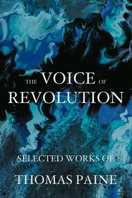 Hlas revoluce: Vybrané spisy Thomase Painea - The Voice of Revolution: Selected Works of Thomas Paine