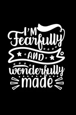 I Am Fearfully And Wonderfully Made (Jsem stvořena s obavami a zázraky): Linkovaný deník, do kterého se dá psát: Zápisník s obálkou inspirovanou křesťanskými citáty - I Am Fearfully And Wonderfully Made: Lined Journal To Write In: Christian Inspired Quote Cover Notebook