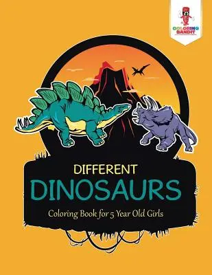 Různí dinosauři: Omalovánky pro pětileté dívky - Different Dinosaurs: Coloring Book for 5 Year Old Girls