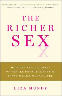 Bohatší pohlaví: Jak nová většina žen živitelů mění sex, lásku a rodinu. - The Richer Sex: How the New Majority of Female Breadwinners Is Transforming Sex, Love, and Family