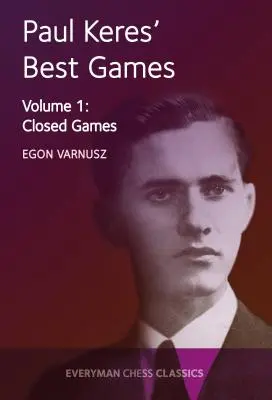 Nejlepší hry Paula Kerese 1. díl: Uzavřené hry - Paul Keres' Best Games Vol 1: Closed Games
