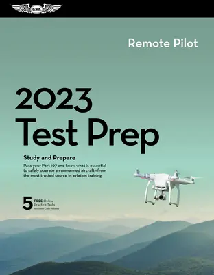 2023 Remote Pilot Test Prep Plus: Kniha a software ke studiu a přípravě na zkoušku znalostí pilota FAA. - 2023 Remote Pilot Test Prep Plus: Book Plus Software to Study and Prepare for Your Pilot FAA Knowledge Exam