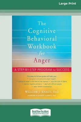 Kognitivně-behaviorální pracovní kniha pro hněv: Program krok za krokem k úspěchu [16pt Large Print Edition]. - The Cognitive Behavioral Workbook for Anger: A Step-by-Step Program for Success [16pt Large Print Edition]