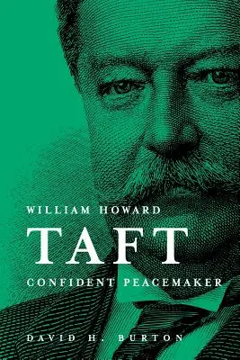 William Howard Taft Sebevědomý mírotvorce - William Howard Taft Confident Peacemaker