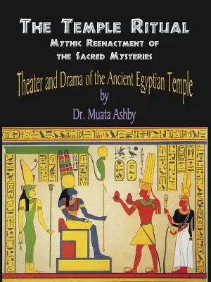 Chrámový rituál staroegyptských mystérií- Divadlo a drama staroegyptských mystérií - Temple Ritual Of The Ancient Egyptian Mysteries- Theater & Drama Of The Ancient Egyptian Mysteries