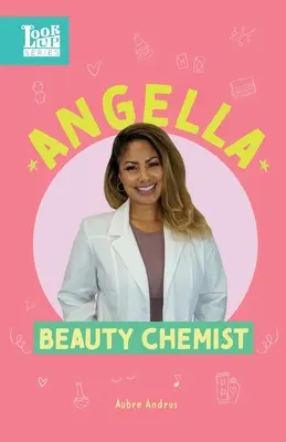 Angella, kosmetička: Skutečné ženy ve STEAMu - Angella, Beauty Chemist: Real Women in STEAM