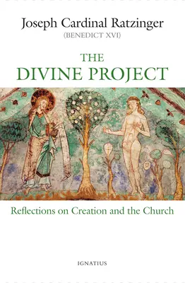 Božský projekt: Úvahy o stvoření a církvi - The Divine Project: Reflections on Creation and the Church