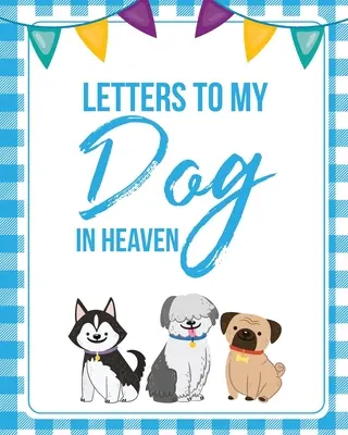Dopisy mému psovi do nebe: Ztráta domácího mazlíčka Smutek Srdceryvná ztráta Smuteční dárek Nejlepší přítel Poochie - Letters To My Dog In Heaven: Pet Loss Grief Heartfelt Loss Bereavement Gift Best Friend Poochie