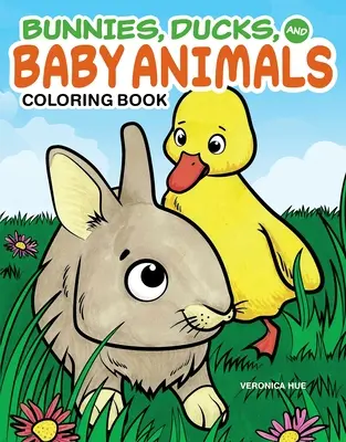 Zajíčci, kachny a mláďata zvířat: Omalovánky - Bunnies, Ducks, and Baby Animals Coloring Book