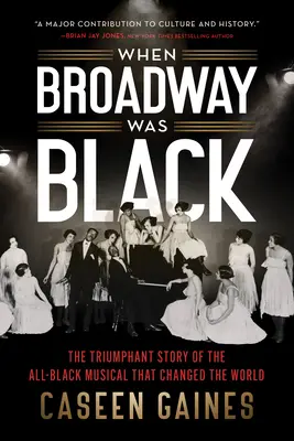 Když byla Broadway černá: Vítězný příběh černošského muzikálu, který změnil svět. - When Broadway Was Black: The Triumphant Story of the All-Black Musical That Changed the World